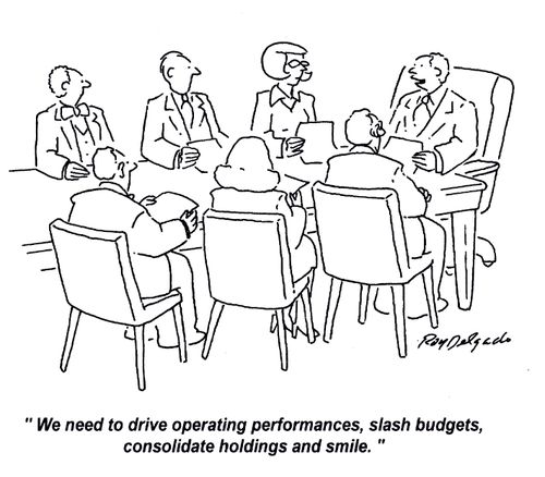 'We need to drive operating performances, slash budgets, consolidate holdings and smile.'