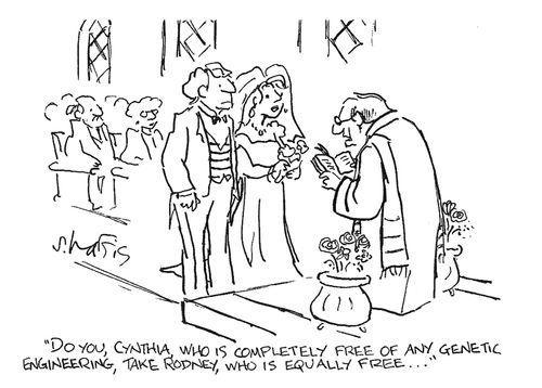 'Do you , Cynthia, who is completely free of any genetic engineering, take Rodney, who is equally free...'