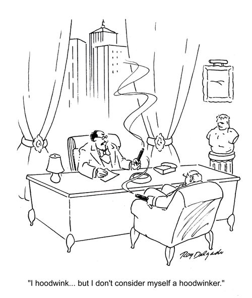 'I hoodwink... but I don't consider myself a hoodwinker.'