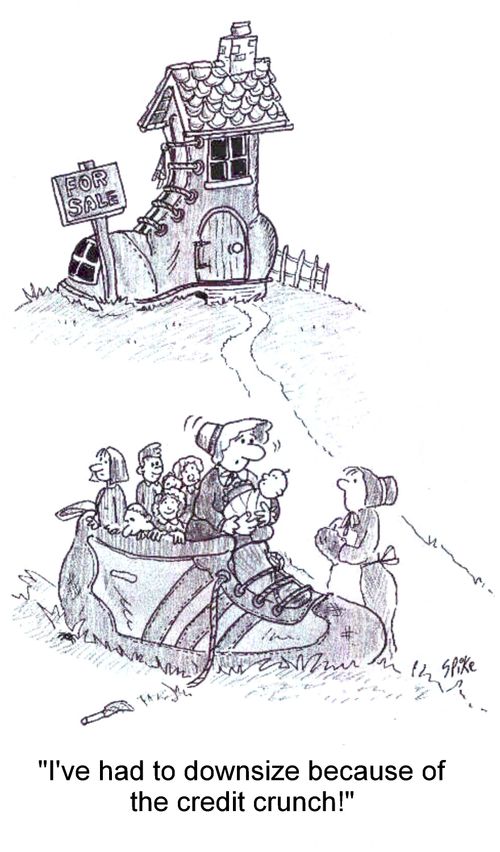 'I've had to downsize because because of the credit-crunch!'