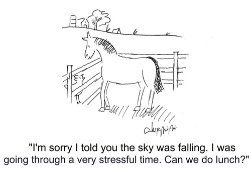 'I'm sorry I told you the sky was falling. I was going through a very stressful time. Can we do lunch?'