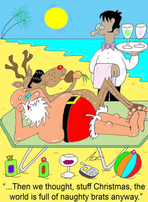 '...Then we thought, stuff Christmas, the world is full of naughty brats anyway.'