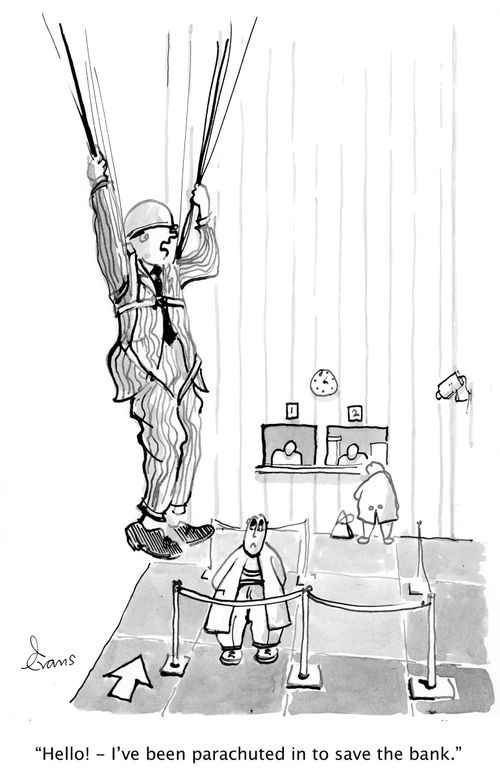 'Hello - I've been parachuted in to save the bank.'