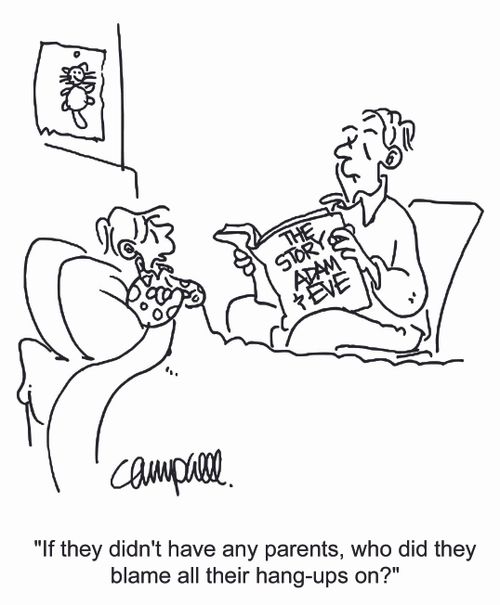 'If they didn't have any parents, who did they blame all their hang-ups on?'