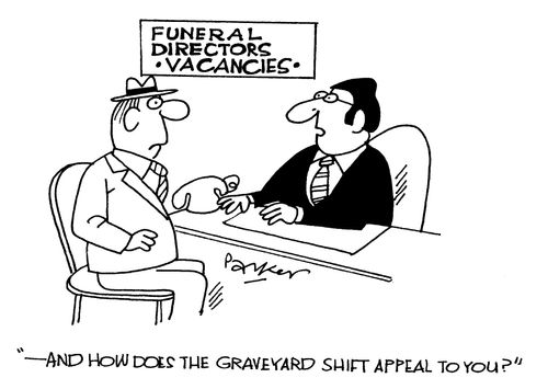 '- and how does the graveyard shift appeal to you?'
