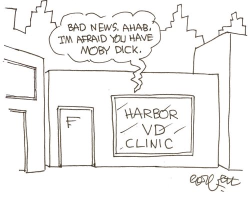 Harbor VD Clinic: 'Bad news, Ahab, I'm afraid you have Moby Dick.'