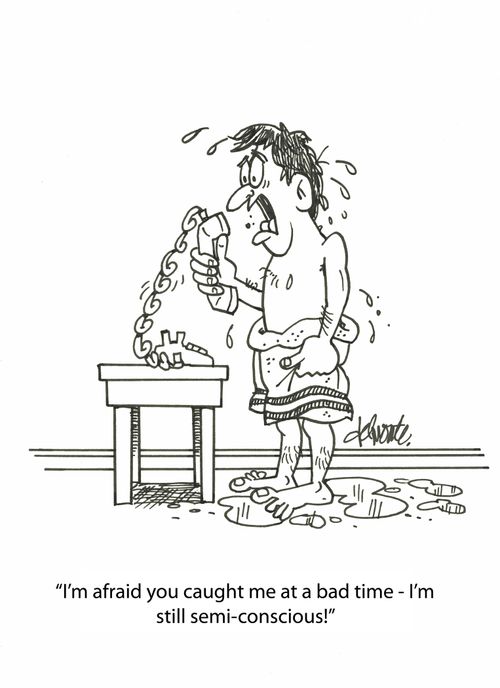 'I'm afraid you caught me at a bad time - I'm still semi-conscious!' 