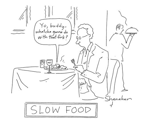 Slow food.