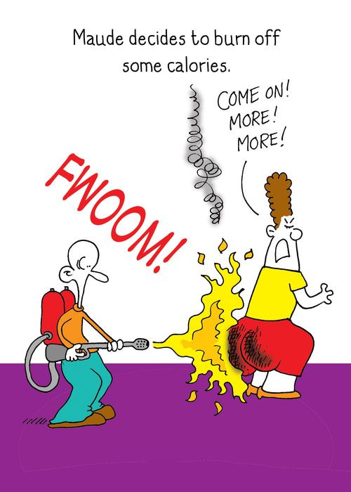 Maude decides to burn off some calories.