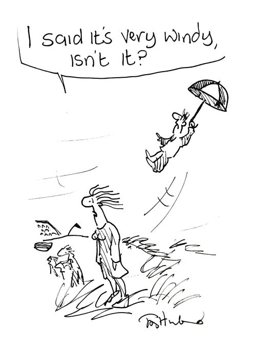 'I said it's very windy isn't it?'