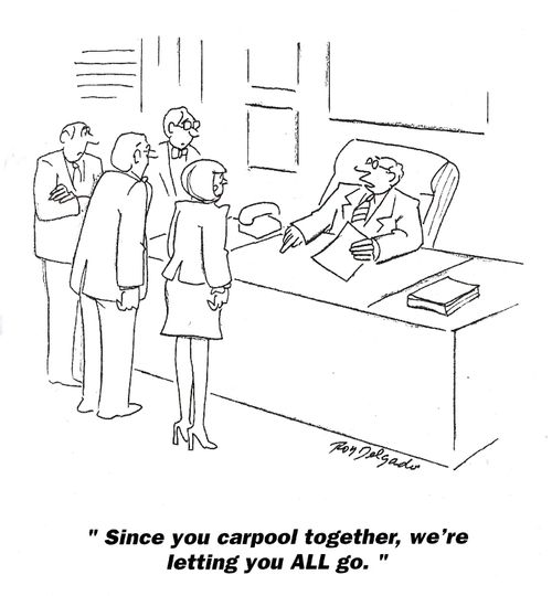 'Since you carpool together, we're letting you ALL go.'