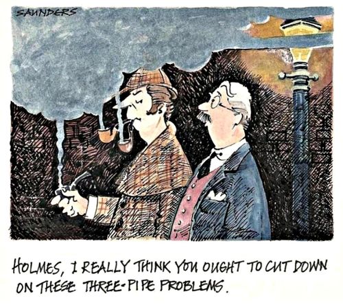 'Holmes, I really think you ought to cut down on these three-pipe problems.'
