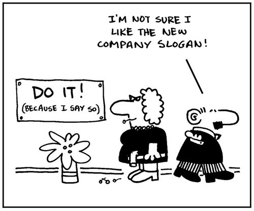 Do it! Because I say so: 'I'm not sure I like the new company slogan.'