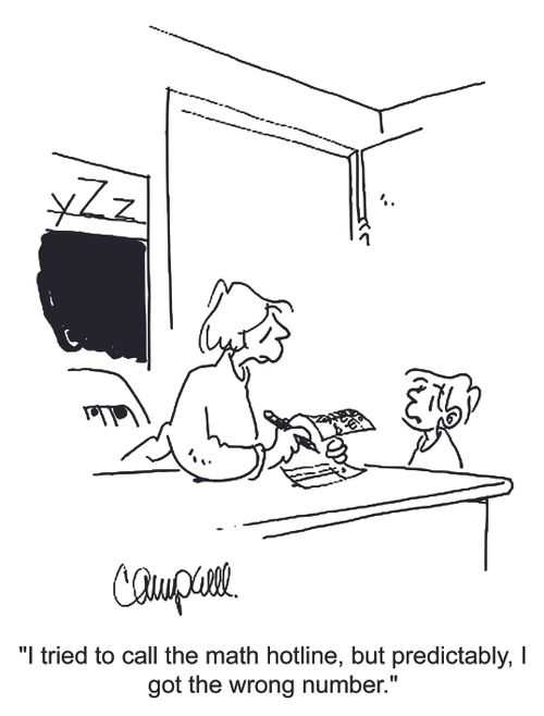 'I tried to call the math hotline, but predictably, I got the wrong number.'