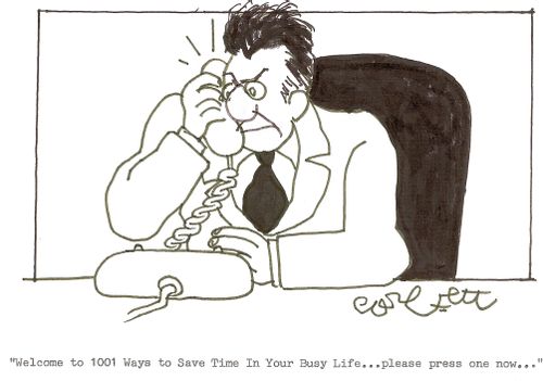 'Welcome to 1001 Ways to Save Time In Your Busy Life...please press one now...' 