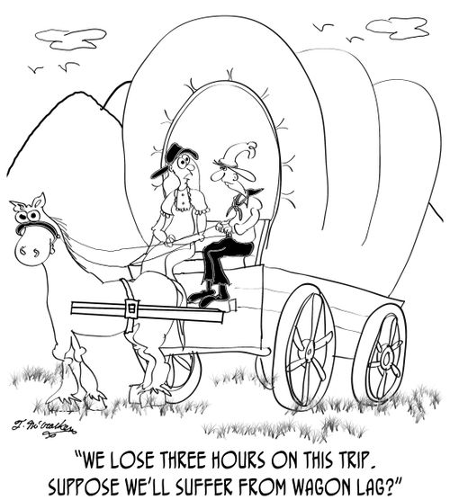 'We lose three hours on this trip. Suppose we'll suffer from wagon lag?'