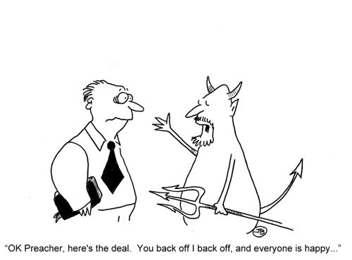 'Ok Preacher, here's the deal. You back off I back off, and everyone is happy...'