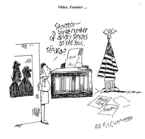 'Senator - a large number of angry seniors to see you. . . Senator?'
