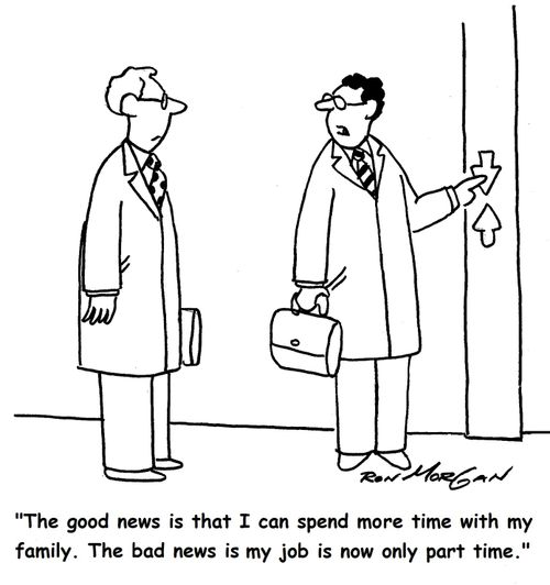 'The good news is that I can spend more time with my family. The bad news is my job is now only part time.'