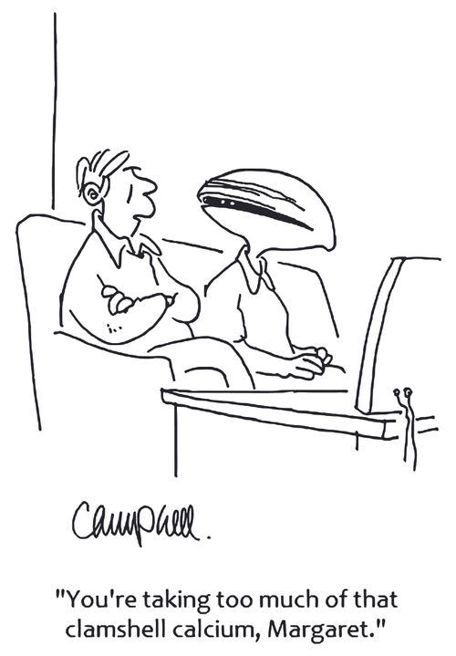 'You're taking too much of that clamshell calcium, Margaret.'