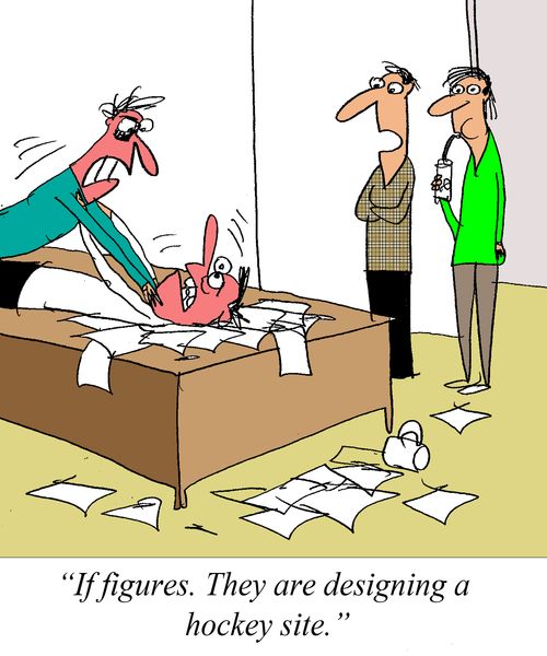 'It figures. They're designing a hockey site.'