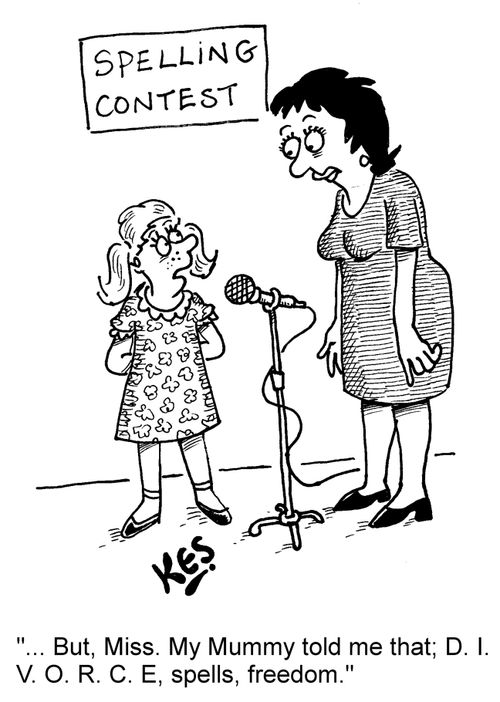 '... But, Miss. My Mummy told me that; D. I. V. O. R. C. E, spells, freedom.'