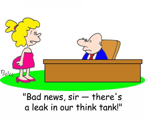 'Bad news, sir -- there's a leak in our think tank!'