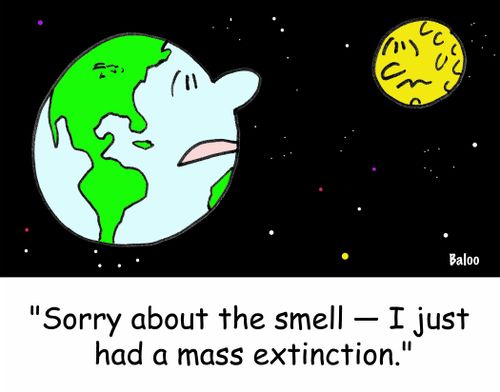 'Sorry about the smell -- I just had a mass extinction,'