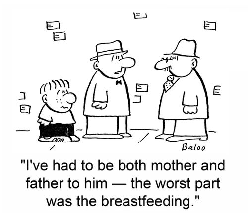 I've had to be both mother and father to him - the worst part was the breastfeeding.