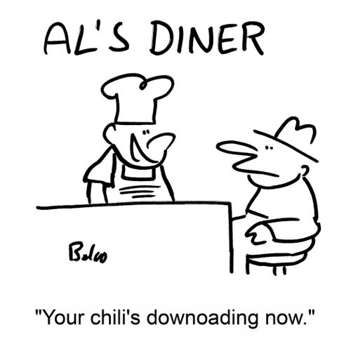 'Your chili's downloading now.'