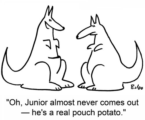 'Oh, junior almost never comes out -- he's a real pouch potato.'