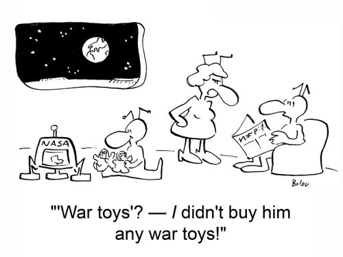 'War toys? — I didn't buy him any war toys!'