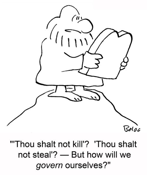 ''Thou shalt not kill'? 'Thou shalt not steal'? -- But how will we govern ourselves?'