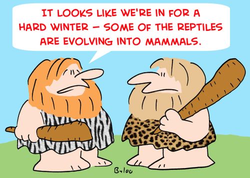 'It looks like we're in for a hard winter -- some of the reptiles are evolving into mammals.'