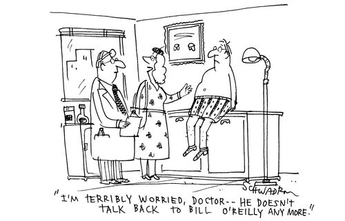 In doctor's surgery: 'I'm terribly worried, doctor...he doesn't talk back to Bill O'Reilly anymore.'
