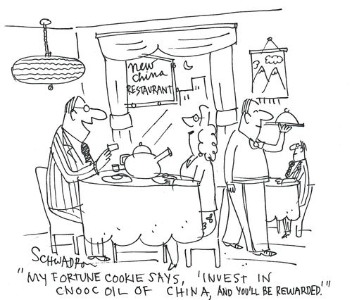 'My fortune cookie says, 'invest in cnooc oil of China, and you'll be rewarded.'