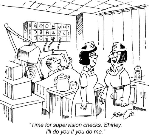 'Time for supervision checks, Shirley. I'll do you if you do me.'