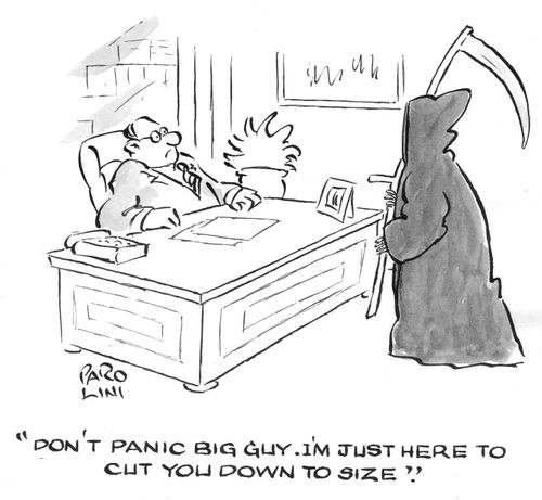 'Don't panic Big Guy, I'm just here to cut you down to size.'