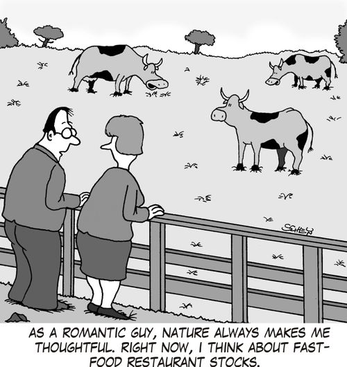 'As a romantic guy, nature always makes me thoughtful. Right now, I think about fast-food restaurant stocks.'