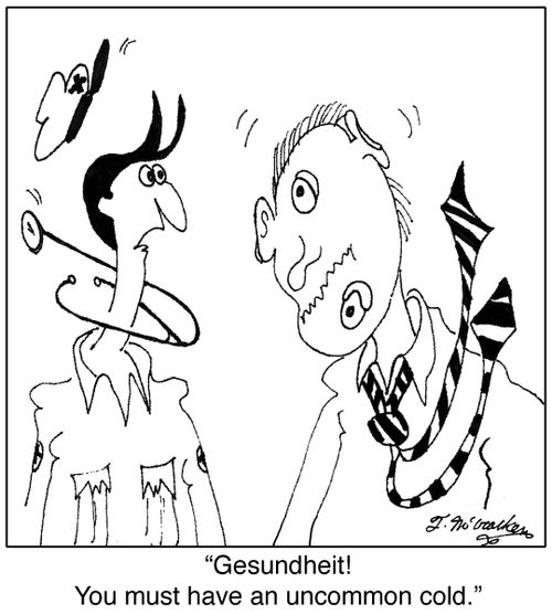 'Gesundheit! You must have an uncommon cold.'