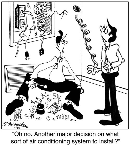 'Oh no. Another major decision on what sort of HVAC system to install?'
