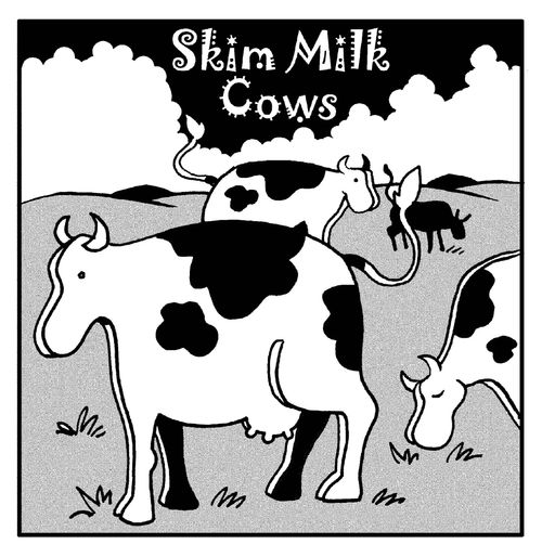 Skim milk cows.