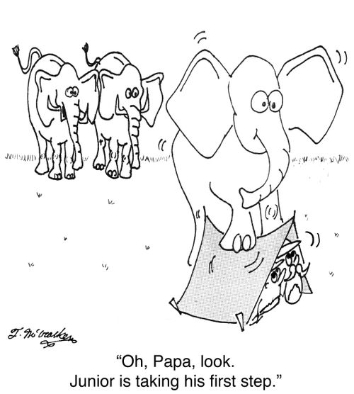 'Oh, Papa, look. Junior is taking his first step.'
