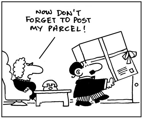 'Don't forget to post my parcel.'