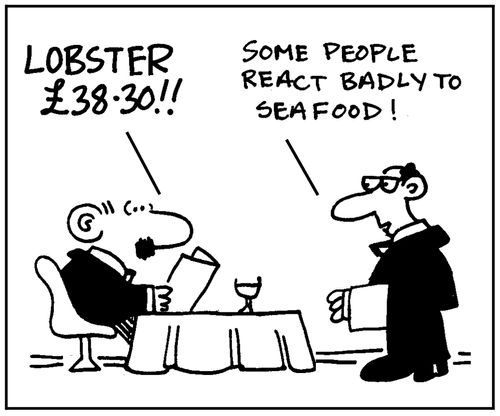 'Lobster £38.30.' - 'Some people react badly to seafood.'