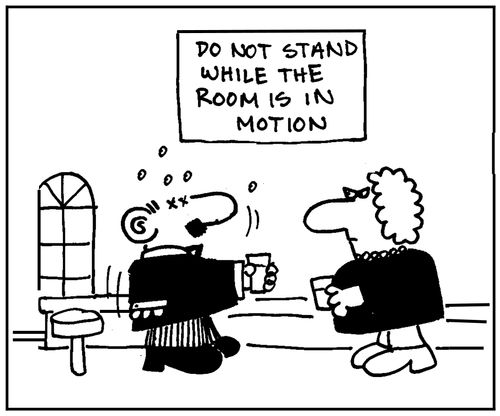 'Do not stand while the room is in motion.'