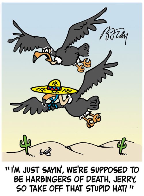 'I'm just sayin', we're supposed to be harbingers of death, Jerry, so take off that stupid hat!'