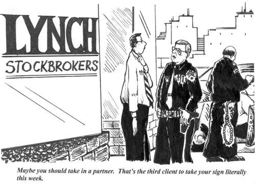 'Maybe you should take in a partner. That's the third client to take your sign literally this week.'