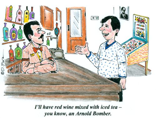 'I'll have red wine mixed with iced tea - you know, an Arnold Bomber.'
