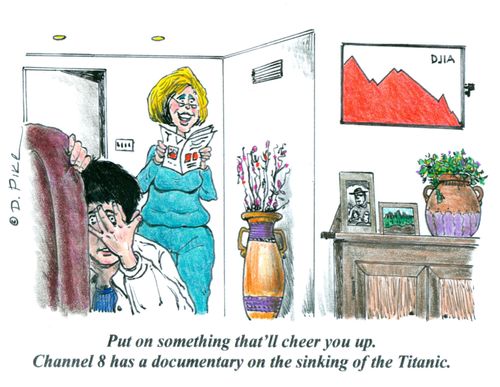 'Put on something that'll cheer you up. Channel 8 has a documentary on the sinking of the Titanic.'